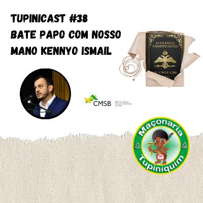 Tupinicast #38 - Bate papo com nosso mano Kennyo Ismail