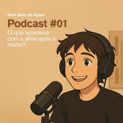#01 - O que acontece com a alma após a morte?
