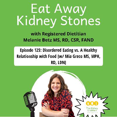 125 Disordered Eating vs. a Healthy Relationship with Food [w/ Mia Greco MS, MPH, RD, LDN]