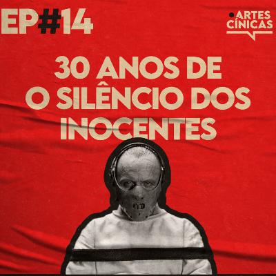 Artes Cínicas #14: 30 Anos de O Silêncio dos Inocentes
