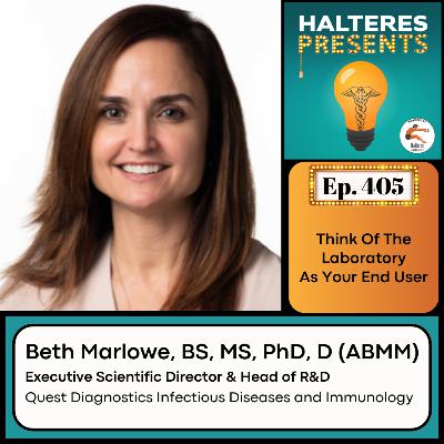 Ep. 405: "Think Of The Laboratory As Your End User" with Dr. Beth Marlowe