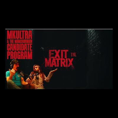 EXIT THE MATRIX | MKULTRA, MANCHURIAN CANDIDATE, & MIND CONTROL