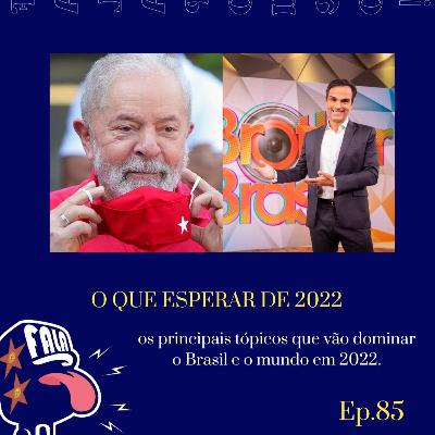 #85 - O QUE ESPERAR DE 2022