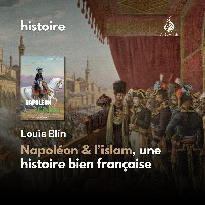 Napoléon et l’islam, une histoire française — Louis Blin Napoléon et l’islam, une histoire française — Louis Blin