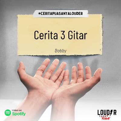 #CERITAPUASANYALOUDER Day 19: Cerita 3 Gitar