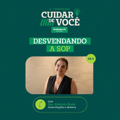 DESVENDANDO A SOP | 5ª TEMPORADA EP 3