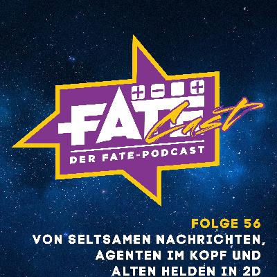 FateCast Folge 56: Von seltsamen Nachrichten, Agenten im Kopf und alten Helden in 2D