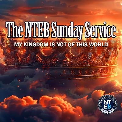 BIBLE BELIEVERS SUNDAY SERVICE: My Kingdom Is Not Of This World