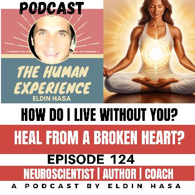 #124 Heal from a broken heart? Healing Trauma!