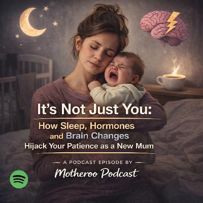 It’s Not Just You: How Sleep, Hormones and Brain Changes Hijack Your Patience as a New Mum