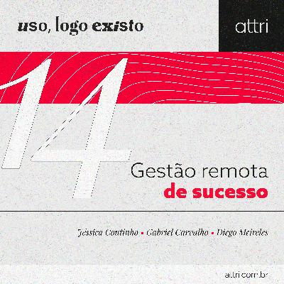 Uso, logo existo #14 - Gestão remota de sucesso Uso, logo existo #14 - Gestão remota de sucesso