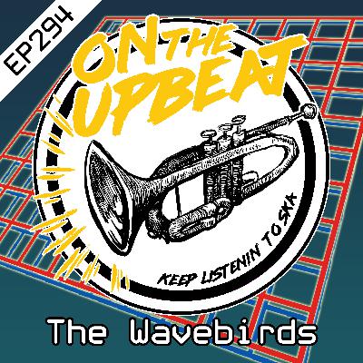 The Wavebirds (EP.294)