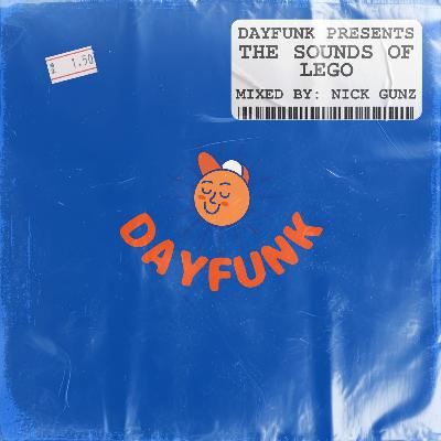 DayFunk Presents: The Sounds Of Lego - Mixed by Nick Gunz