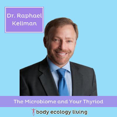 Donna Gates and Dr. Raphael Kellman Talk About The Microbiome and Your Thyriod Donna Gates and Dr. Raphael Kellman Talk About The Microbiome and Your Thyriod