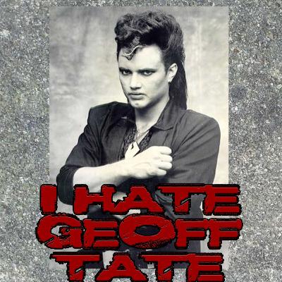 #23 I Hate Geoff Tate
