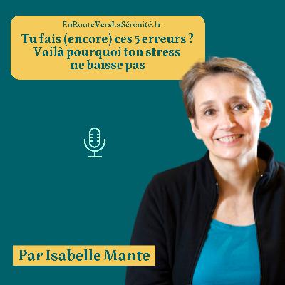 Tu fais (encore) ces 5 erreurs ? Voilà pourquoi ton stress ne baisse pas