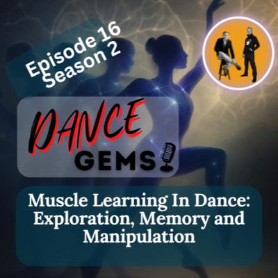 #2/16 Muscle Learning In Dance: Exploration, Memory, Manipulation #2/16 Muscle Learning In Dance: Exploration, Memory, Manipulation