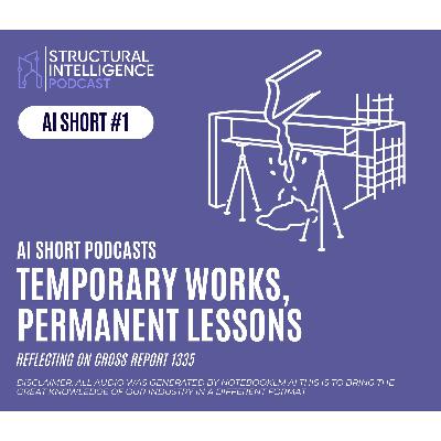 AI Short #1 - Temporary Works, Permanent Lessons – Reflecting on CROSS Report 1335 AI Short #1 - Temporary Works, Permanent Lessons – Reflecting on CROSS Report 1335