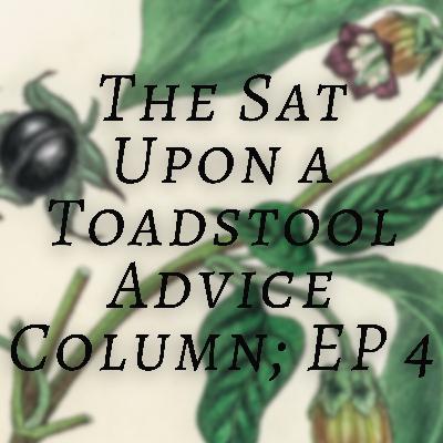 Working with the Devil, Getting out of a Rut, and Spiritual Ecosystems — The Sat Upon a Toadstool Advice Column; EP4