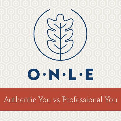 Authentic You vs Professional You Authentic You vs Professional You