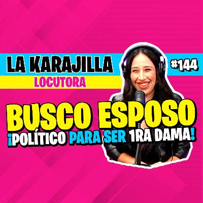 ►#144 - ¿Casarme por PODER? 💍 La Karajilla busca esposo político para ser Primera Dama 👰🤑💸