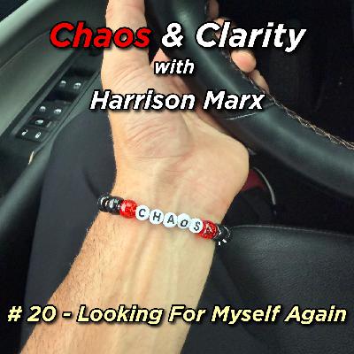 # 20 - Looking For Myself Again