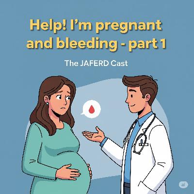 Help! I'm Pregnant And Bleeding - Part 1 Help! I'm Pregnant And Bleeding - Part 1