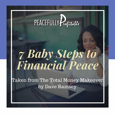 7 Baby Steps to Financial Peace 7 Baby Steps to Financial Peace