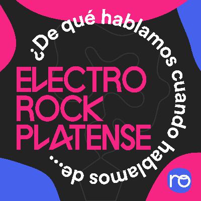 ¿De qué hablamos cuando hablamos de Electrorock Platense?