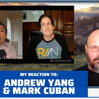 MY REACTION TO ANDREW YANG & MARK CUBAN ON YANG SPEAKS. MARK HATES UBI, HE SHOULD ASK JACK DORSEY.