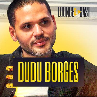 DUDU BORGES - LOUNGECAST 03