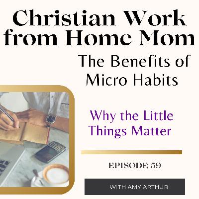 The Benefits of Micro Habits - Why Little Things Matter Ep 59