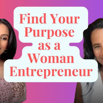 Find Your Purpose As a Woman Entrepreneur with Katherine Suarez. Find Your Purpose As a Woman Entrepreneur with Katherine Suarez.