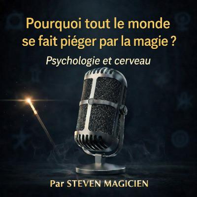 Pourquoi tout le monde se fait piéger par la magie ? Psychologie et cerveau