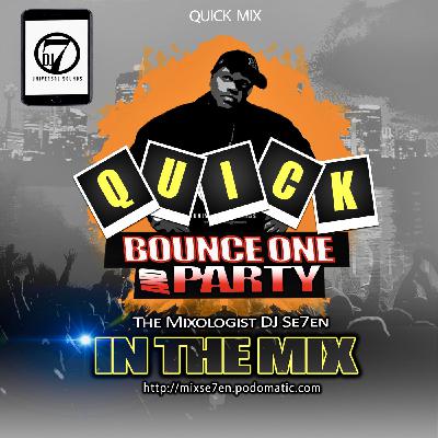 Episode 265: QUICK BOUNCE ONE MIX With The Mixologist Dj Se7en On Party 105.3 Episode 265: QUICK BOUNCE ONE MIX With The Mixologist Dj Se7en On Party 105.3