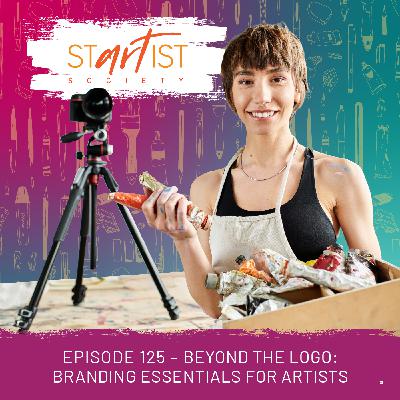 125: Beyond the Logo - Branding Essentials for Artists 125: Beyond the Logo - Branding Essentials for Artists
