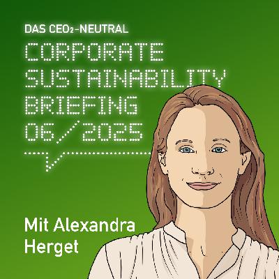 Das CEO2-neutral Corporate Sustainability Briefing (CSB) für Juni 2025 mit Alexandra Herget