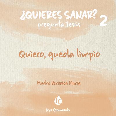 Quiero, queda limpio · Madre Verónica Mª Quiero, queda limpio · Madre Verónica Mª