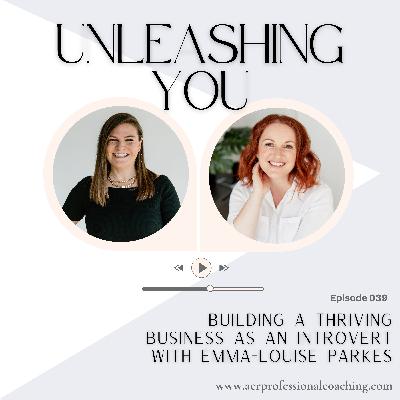 39. Building a Thriving Business as an Introvert with Emma-Louise Parkes 39. Building a Thriving Business as an Introvert with Emma-Louise Parkes