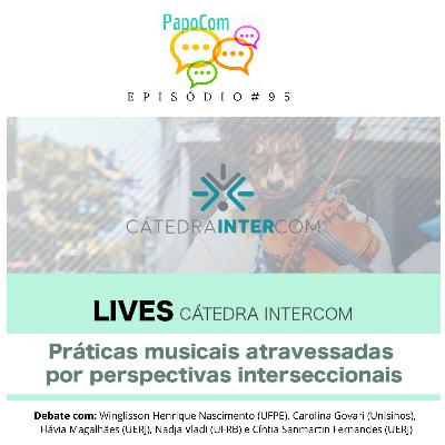 PapoCom #95 - Práticas musicais atravessadas por perspectivas interseccionais (Cátedra Intercom)