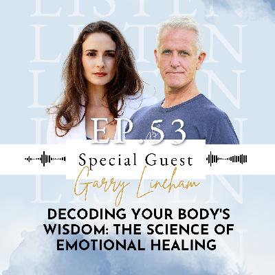 Decoding Your Body’s Wisdom: The Science of Emotional Healing with Garry Lineham from Human Garage | Ep 53