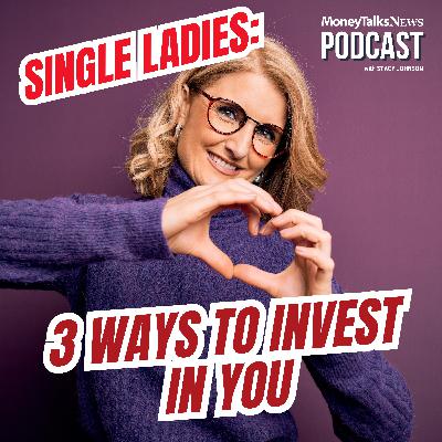 All The Single Ladies: 3 Ideas for Investing in Your Future