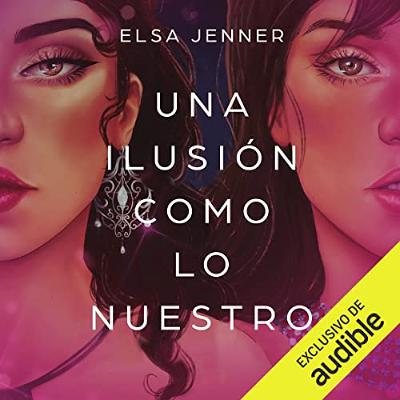 Una ilusión como lo nuestro (Audiolibro) | Prueba Gratis