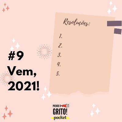 #9 Vem, 2021!