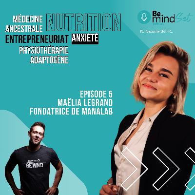 #5 Maëlia Legrand : Médecine ancestrale , phytothérapie adaptogène ,anxiété ,nutrition entrepreneuriat