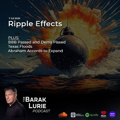 THEME-Ripple Effects; BBB Passed and Dems Pissed; Texas Floods; Abraham Accords To Expand_ AOC Lies