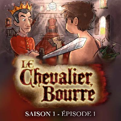 Saison 1 - Episode 1 : L’adoubement