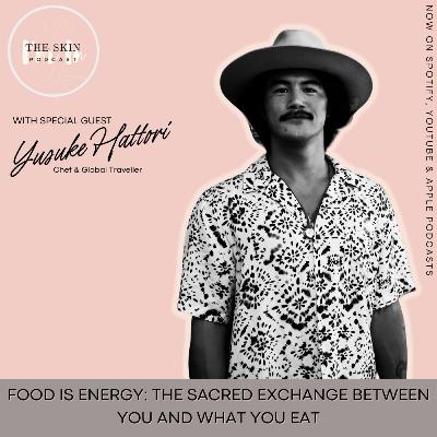 S5 | Ep. 12 Food Is Energy: The Sacred Exchange Between You and What You Eat w/ Yusuke Hattori, Chef S5 | Ep. 12 Food Is Energy: The Sacred Exchange Between You and What You Eat w/ Yusuke Hattori, Chef