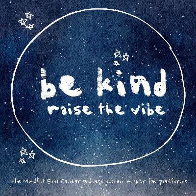 Be kind and raise the vibe! Be kind and raise the vibe!