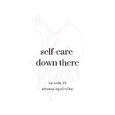 Self-Care Down There